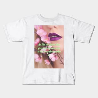 Be like the flower that gives its fragrance even to the hand that crushes it. Kids T-Shirt